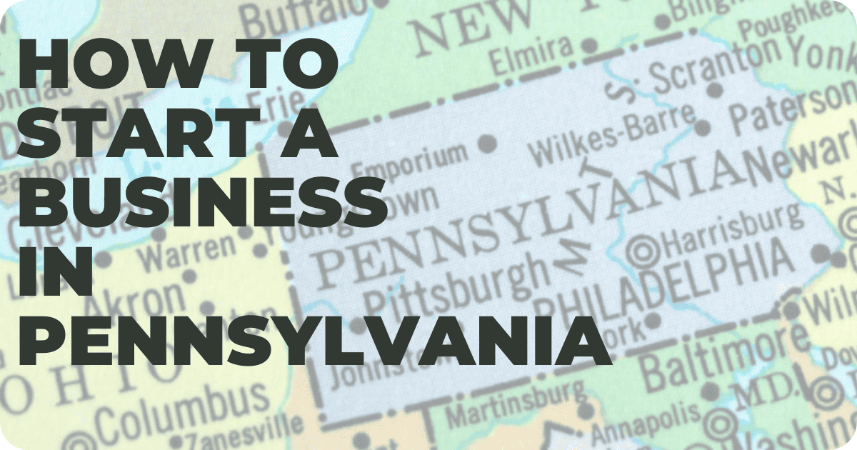 How To Start A Business In Pennsylvania StartUp 101