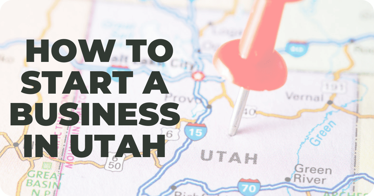 How To Start A Business In Utah StartUp 101