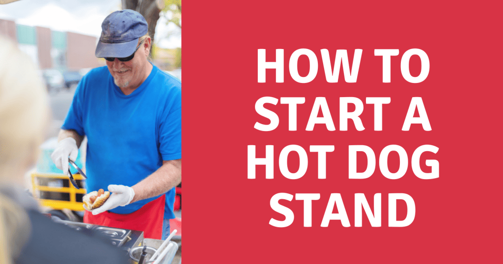 How To Start A Hot Dog Stand In 2023 StartUp 101